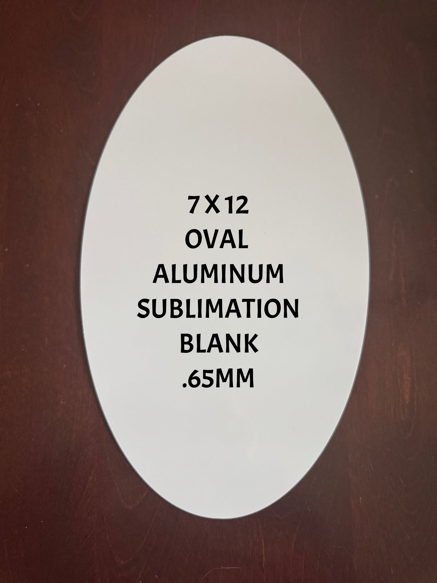 BLANK SUBLIMATION 7X12  PHYSICAL OVAL